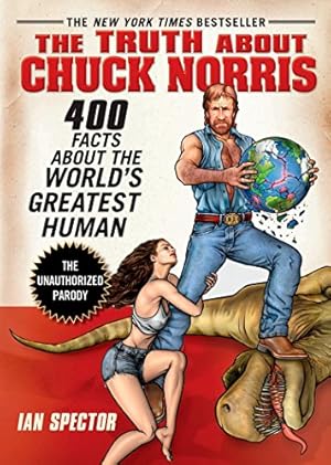 Imagen del vendedor de The Truth About Chuck Norris: 400 Facts About the World's Greatest Human a la venta por ICTBooks