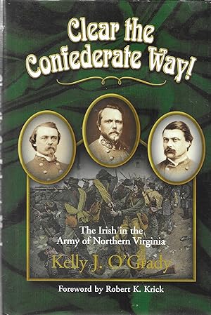 Seller image for Clear the Confederate Way! The Irish in the Army of Northern Virginia for sale by GLENN DAVID BOOKS