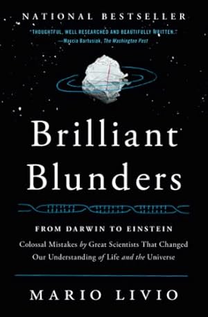 Image du vendeur pour Brilliant Blunders: From Darwin to Einstein - Colossal Mistakes by Great Scientists That Changed Our Understanding of Life and the Universe mis en vente par ICTBooks