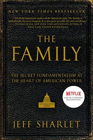 Imagen del vendedor de The Family: The Secret Fundamentalism at the Heart of American Power a la venta por ICTBooks