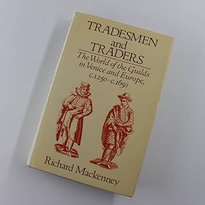 Bild des Verkufers fr Tradesmen and Traders: The World of the Guilds in Venice and Europe, c. 1250-c. 1650 book by Richard Mackenney zum Verkauf von West Cove UK