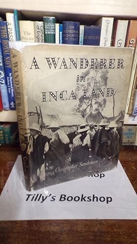 Imagen del vendedor de A Wanderer In Inca Land a la venta por Tilly's Bookshop