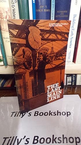 Imagen del vendedor de The last Main Line: The Great Central Railway a la venta por Tilly's Bookshop