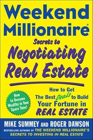 Bild des Verkufers fr Weekend Millionaire Secrets to Negotiating Real Estate: How to Get the Best Deals to Build Your Fortune in Real Estate zum Verkauf von ZBK Books