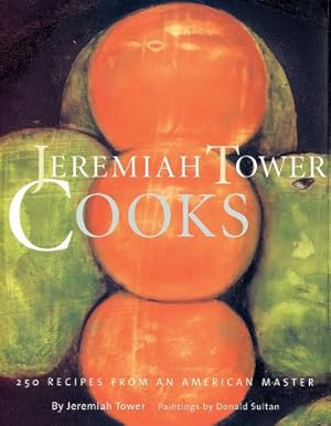 Seller image for Jeremiah Tower Cooks: 250 Recipes from an American Master for sale by ZBK Books