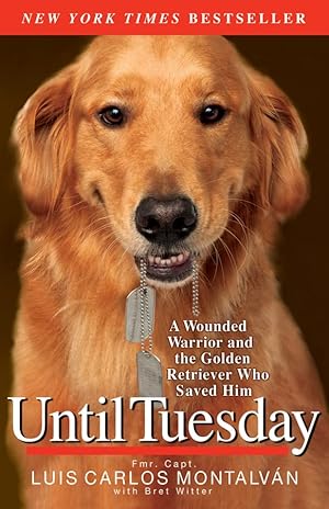 Seller image for Until Tuesday: A Wounded Warrior and the Golden Retriever Who Saved Him for sale by ICTBooks