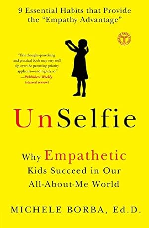 Seller image for UnSelfie: Why Empathetic Kids Succeed in Our All-About-Me World for sale by ZBK Books