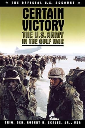 Seller image for Certain Victory: The U.S. Army in the Gulf War (Ausa Book) for sale by ZBK Books