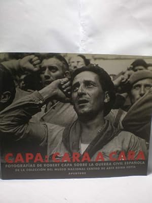 Bild des Verkufers fr Capa: cara a cara. Fotografas de Robert Capa sobre la Guerra Civil Espaola de la Coleccin del Museo Nacional Centro de Arte Reina Sofa zum Verkauf von Librera Antonio Azorn