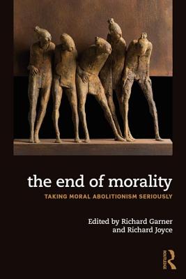 Imagen del vendedor de The End of Morality: Taking Moral Abolitionism Seriously (Paperback or Softback) a la venta por BargainBookStores