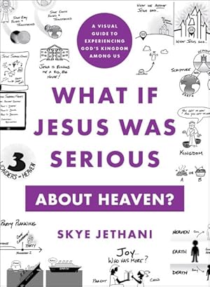 Seller image for What If Jesus Was Serious About Heaven? : A Visual Guide to Experiencing God's Kingdom Among Us for sale by GreatBookPrices