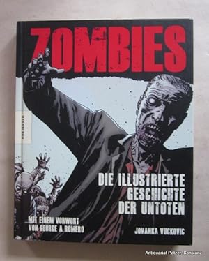 Zombies. Die illustrierte Geschichte der Untoten. Mit einem Vorwort von George A. Romero. Aus dem...