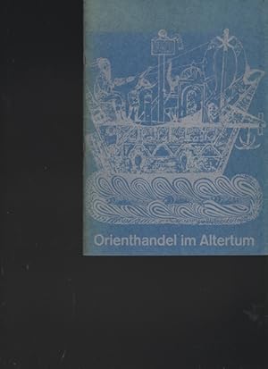 Bild des Verkufers fr Orienthandel im Altertum. Fhrer durch das Museum fr Vlkerkunde und Schweizerische Museum fr Volkskunde Basel. zum Verkauf von Ant. Abrechnungs- und Forstservice ISHGW