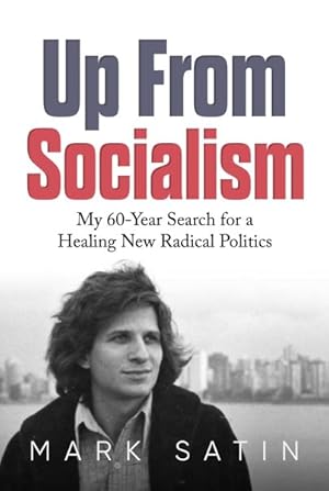 Seller image for Up from Socialism : My 60-year Search for a Healing New Radical Politics for sale by GreatBookPrices