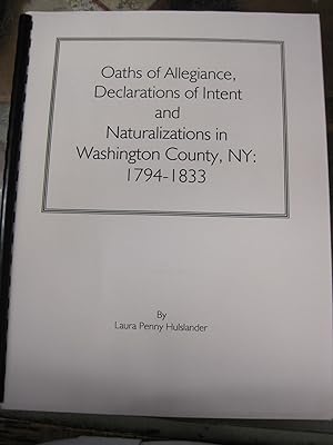 Seller image for Oaths of Allegiance, Declarations of Intent and Naturalizations in Washington County, NY: 1794 - 1833 for sale by Stony Hill Books