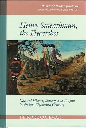 Henry Smeathman, the Flycatcher: Natural History, Slavery, and Empire in the Late Eighteenth Century