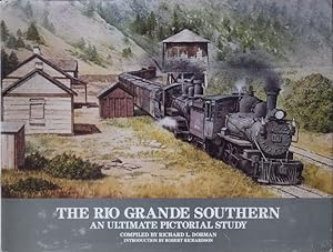 The Rio Grande Southern: An Ultimate Pictorial Study