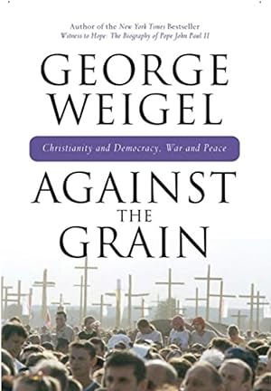 Against the Grain: Christianity and Democracy, War and Peace