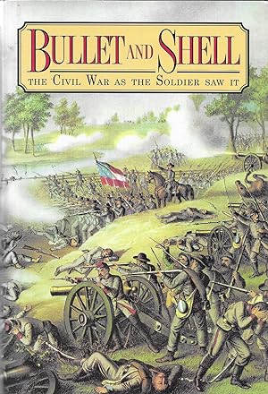 Seller image for Bullet and Shell: The Civil War As the Soldier Saw It for sale by GLENN DAVID BOOKS