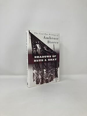 Bild des Verkufers fr Shadows of Blue & Gray : The Civil War Writings of Ambrose Bierce zum Verkauf von Southampton Books