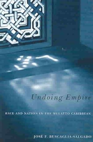 Imagen del vendedor de Undoing Empire : Race and Nation in the Mulatto Caribbean a la venta por GreatBookPricesUK