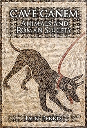 Cave Canem: Animals and Roman Society