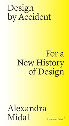 Seller image for Design by Accident : For a New History of Design for sale by GreatBookPrices