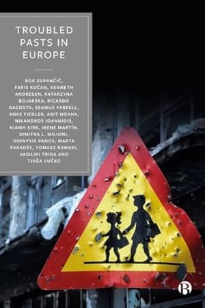 Bild des Verk�ufers f�r Troubled Pasts in Europe : Strategies and Recommendations for Overcoming Challenging Historic Legacies zum Verkauf von GreatBookPricesUK