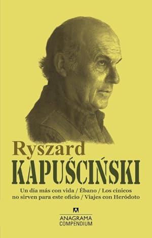 Imagen del vendedor de Ryszard Kapuscinski / Ryszard Kapuscinski : Un Dia Mas Con Vida / Edano / Los Cinicos No Sirven Para Este Oficio / Viajes Con Herodoto -Language: spanish a la venta por GreatBookPrices