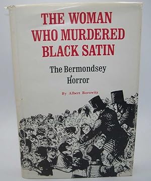 Immagine del venditore per The Woman Who Murdered Black Satin: The Bermondsey Horror venduto da Easy Chair Books