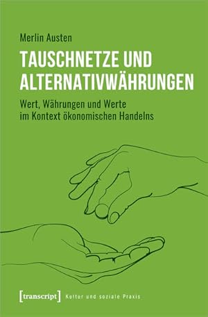 Tauschnetze und Alternativwährungen Wert, Währungen und Werte im Kontext ökonomischen Handelns