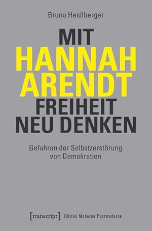 Mit Hannah Arendt Freiheit neu denken Gefahren der Selbstzerstörung von Demokratien