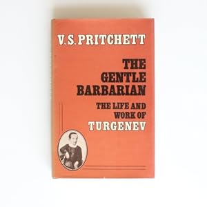 The Gentle Barbarian: Life and Work of Turgenev