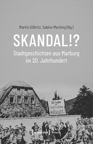 Bild des Verkufers fr Skandal!? Stadtgeschichten aus Marburg im 20. Jahrhundert zum Verkauf von Bunt Buchhandlung GmbH