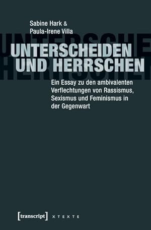 Unterscheiden und herrschen Ein Essay zu den ambivalenten Verflechtungen von Rassismus, Sexismus ...