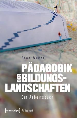 Pädagogik der Bildungslandschaften Ein Arbeitsbuch