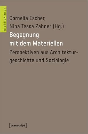 Begegnung mit dem Materiellen Perspektiven aus Architekturgeschichte und Soziologie