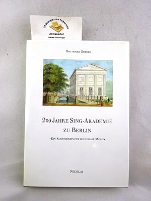 Immagine del venditore per 200 Jahre Sing-Akademie zu Berlin : ein Kunstverein fr die heilige Musik. venduto da Chiemgauer Internet Antiquariat GbR