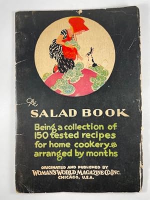 Seller image for The Salad Book ~ Being a collection of 150 tested recipes for home cookery arranged by months for sale by BookEnds Bookstore & Curiosities