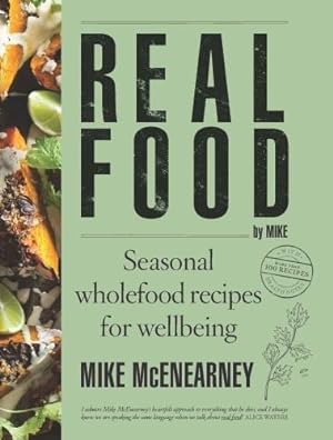 Bild des Verkufers fr Real Food by Mike: Seasonal Wholefood Recipes for Wellbeing zum Verkauf von WeBuyBooks