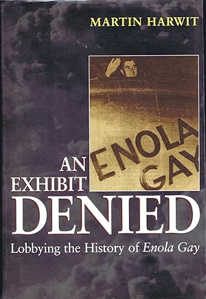 Immagine del venditore per An Exhibit Denied: Lobbying the History of Enola Gay venduto da Round Table Books, LLC