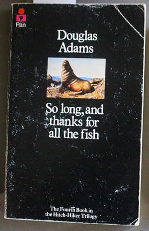 Seller image for So Long, and Thanks for All the Fish (Hitch-Hikers Guide to the Galaxy, No. 4) for sale by Comic World