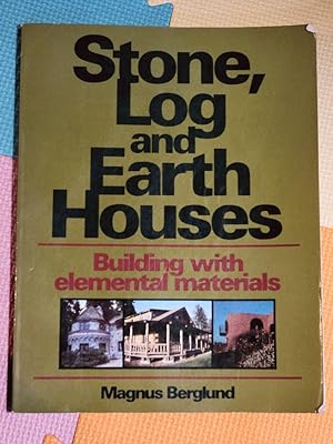 Stone, Log and Earth Houses: Building with Elemental Materials