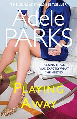 Seller image for Playing Away: The irresistible, trailblazing novel of an affair from the bestselling author of BOTH OF YOU for sale by WeBuyBooks