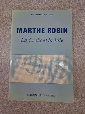 Image du vendeur pour Marthe Robin - La Croix et la Joie mis en vente par Dmons et Merveilles