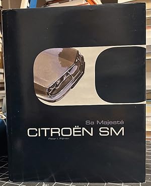 Seller image for Citroen SM, Sa Majeste: The Citroen SM (1970-1975) in the Limelight for sale by CJ's Books