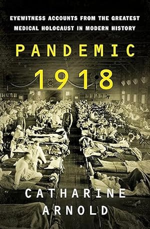 Seller image for Pandemic 1918: Eyewitness Accounts from the Greatest Medical Holocaust in Modern History for sale by The Anthropologists Closet