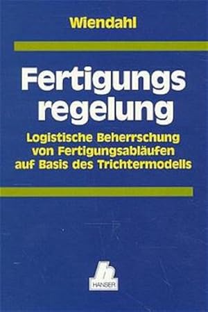 Bild des Verkufers fr Fertigungsregelung: Logistische Beherrschung von Fertigungsablufen auf Basis des Trichtermodells zum Verkauf von Studibuch