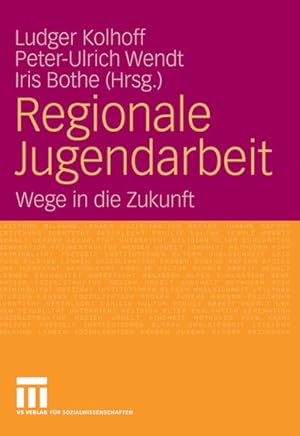 Bild des Verkufers fr Regionale Jugendarbeit: Wege in die Zukunft (German Edition) zum Verkauf von Studibuch