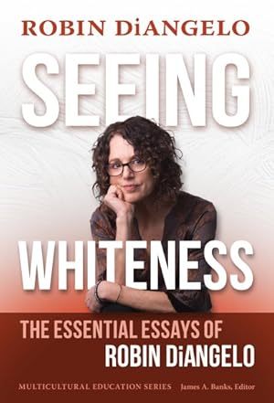 Imagen del vendedor de Seeing Whiteness : The Essential Essays of Robin Diangelo a la venta por GreatBookPricesUK